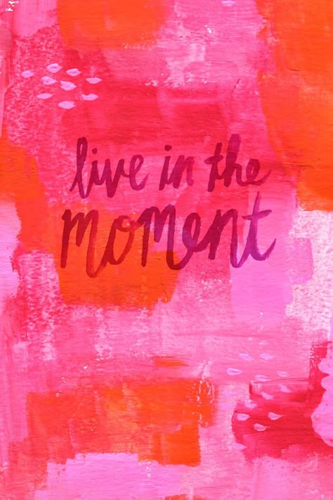 Live in the moment Live In The Moment, Orange And Pink, Pretty Words, The Words, Great Quotes, Beautiful Words, Inspirational Words, Words Quotes, Favorite Quotes