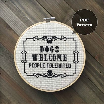 Beginner Stitches, Dogs Welcome People Tolerated, Dogs Are The Best, Cross Stitch Quotes, Stitch Quote, White Symbol, Funny Cross Stitch Patterns, Subversive Cross Stitch, Stitch Ideas