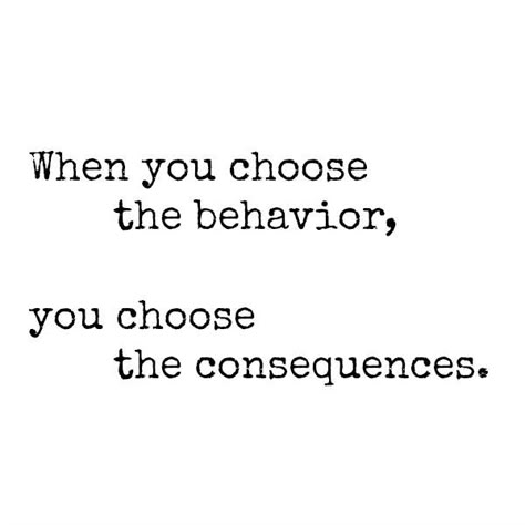 Disgusting Behavior Quotes, Everything Has Consequences, When You Are Betrayed, Repetitive Behavior Quotes, Shady Behavior Quotes, Well Well Well Consequences, Behavior Quotes Life Lessons, Rewarding Bad Behavior Quotes, Choices Have Consequences Quotes