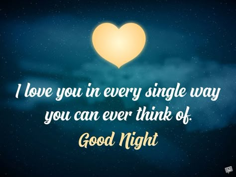 I love you in every single way you can ever think of. Good Night. Girlfriend Messages, Message For My Girlfriend, Good Night For Him, Good Night Message, Sweet Dream Quotes, Romantic Good Night Messages, Sweet Dreams My Love, Love Message For Girlfriend, Good Night Qoutes