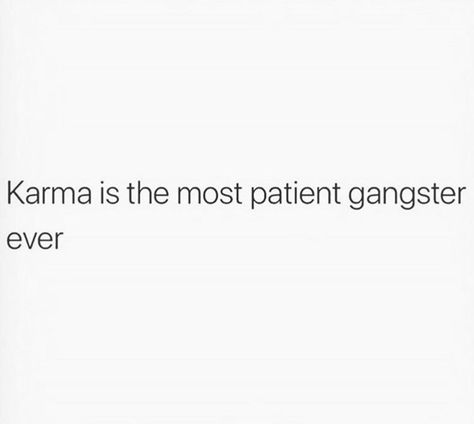 Karma is the most patient gangster ever. Karma Is Real Quotes, Gangsta Captions, Karma Captions, Gangster Captions, Karma Quotes Short, Karma Aesthetic, Insta Note, Karma Says, Funny Spiritual