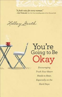 You're Going to Be Okay: Encouraging Truth Your Heart Needs to Hear, Especially on the Hard Days You're Going To Be Okay, Positive Encouragement, Popular Authors, Hard Days, Be Okay, Self Help Books, Christian Books, Inspirational Books, Great Books