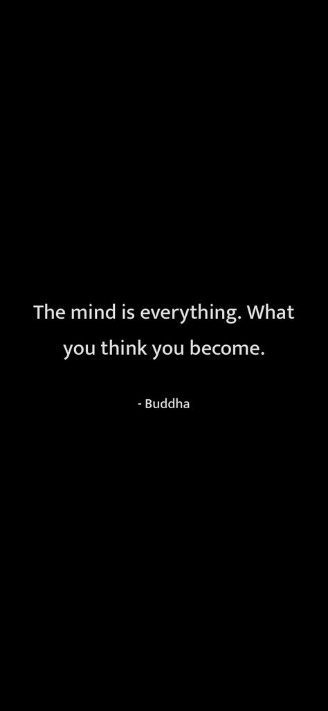 The Mind Is Everything What You Think, What You Think You Become Wallpaper, The Mind Is Everything Buddha, What You Think You Become Quotes, What You Think You Become, Buddha Quotes Wallpaper, Buddha Motivational Quotes, Mind Is Everything, Black Samurai