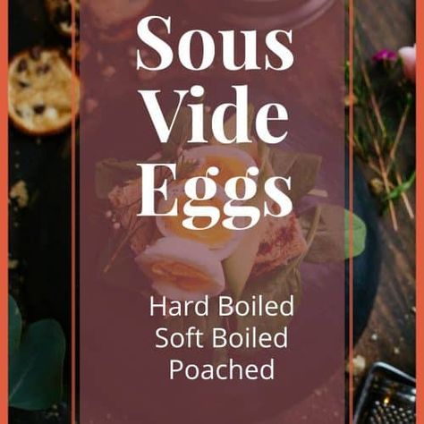 Sous Vide Eggs: How to Hard Boil, Soft Boil and Poach Sous Vide Soft Boiled Eggs, Sous Vide Hard Boiled Eggs, Sous Vide Poached Eggs, Sous Vide Eggs, Soy Sauce Eggs, Egg Experiments, Pizza Wraps, Sous Vide Egg, Sous Vide Machine