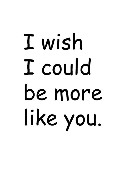 I Wish I Could Be Someone Else, I Wish I Could Be A Better Me For You, I Wish That I Could Be Like The Cool, I Wish I Looked Like Her, Quote About Deep Love, Caroline Halloween, I Wish, Deep Photos, I Wish I Was