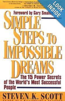 Simple Steps to Impossible Dreams: The 15 Power Secrets of the World's Most Successful People: Steven Scott: 9780684848693: Amazon.com: Book... Steven Scott, Counseling Psychology, Impossible Dream, Make Dreams Come True, The Book Club, Bestselling Books, Successful People, Toxic Relationships, Book Print