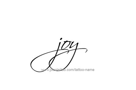 Tattoo Design Name Joy Joy Name, Joy Tattoo, Name Tattoo Design, Tattoos With Names, Fonts Style, Special Tattoos, Love Word, Name Tattoo Designs, Name Tattoo