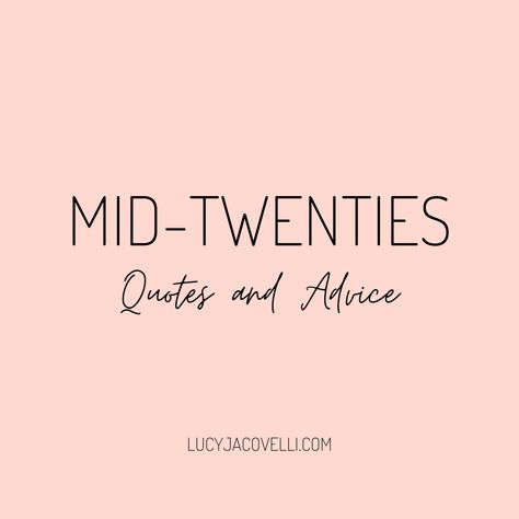 Your mid-twenties are hard, here I share my quotes and advice for navigating through and being successful! Mid Twenties Quotes, In Your Twenties Quotes, Twenties Quotes, Mid Twenties, One Word Caption, My Quotes, Being Successful, Life I, My Birthday