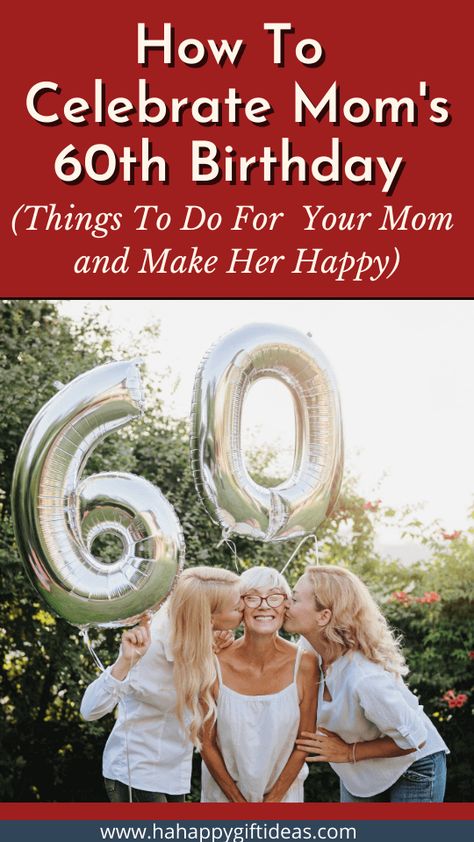 What to Do for Mom's 60th Birthday(11 Things To Do With Tips) 7 Idea For 60th Birthday Party, 60 Years Old Themed Party Ideas, Moms 65th Birthday Ideas, How To Plan A 60th Birthday Party, How To Throw A 60th Birthday Party, Mom Birthday Celebration Ideas, Mothers Birthday Party Ideas, Best 60th Birthday Party Ideas, Mothers 60th Birthday Ideas