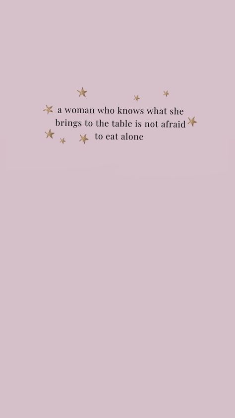 A woman who knows what she brings to the table isn’t afraid to eat alone You Bring A Lot To The Table Quotes, A Woman Who Knows What She Brings To The Table, A Woman Who Knows What She Brings, What Do Women Bring To The Table, Eating Alone Caption, I Know What I Bring To Table Quotes, Bring To The Table Quotes, Quotes About Being Bold, Powerfull Womens