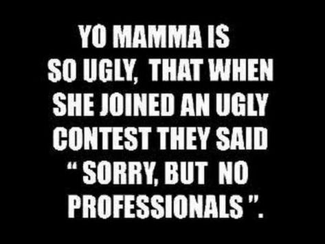 yo mama joke | yo mama s so fat she can t even jump to a conclusion yo mama s so fat ... Best Your Mom Jokes, Your Mama Jokes, Yo Mama Jokes, Yo Mamma, Yo Momma Jokes, Mama Jokes, Jokes To Tell, New Funny Memes, Funny Jokes To Tell