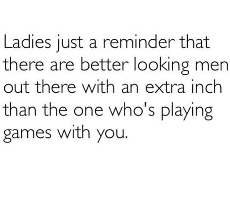 Im Worth More Quotes Relationships, He’s Not Worth It Quotes, He's Not Worth It, Play Games Quotes, Playing Games Quotes, Games Quotes, Pick Up Lines Cheesy, Not Worth It, Game Quotes