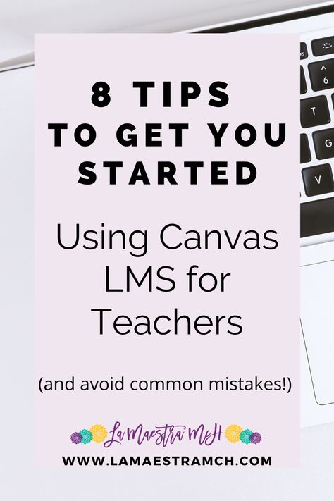 New to Canvas & feeling overwhelmed? I've got 8 tips to get you started & avoid common mistakes. Click to learn how to use Canvas for high school teachers! Canvas For Teachers, Canvas Learning Management System, Digital Declutter, Canvas Lms, Flipped Learning, Online Teaching Resources, Remote Teaching, High School Teachers, Teacher Canvas