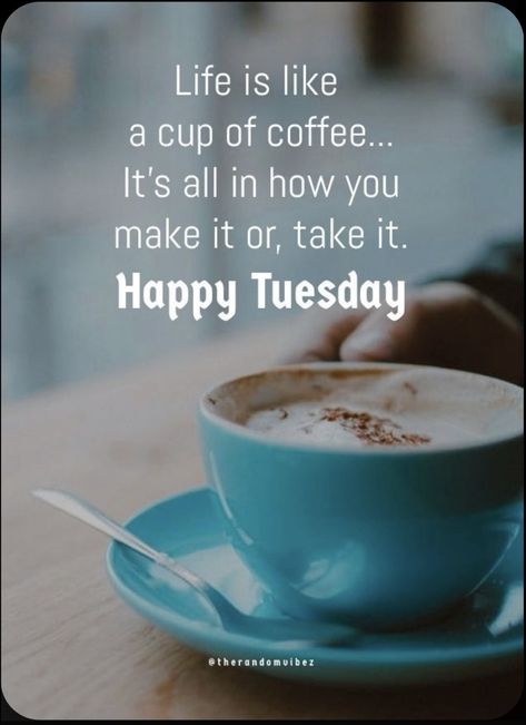 Tuesday Morning Wishes, Tuesday Coffee, Good Morning Happy Tuesday, Happy Tuesday Images, Tuesday Pictures, A Positive Thought, Good Morning Sister Quotes, Motivational Quotes For Work, Tuesday Images