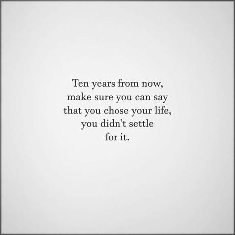 Don't settle Dont Settle Quotes, Settle Quotes, Settling Quotes, Choose Your Life, Positive Living, Words Matter, Clever Quotes, Negative People, Positive Self Talk