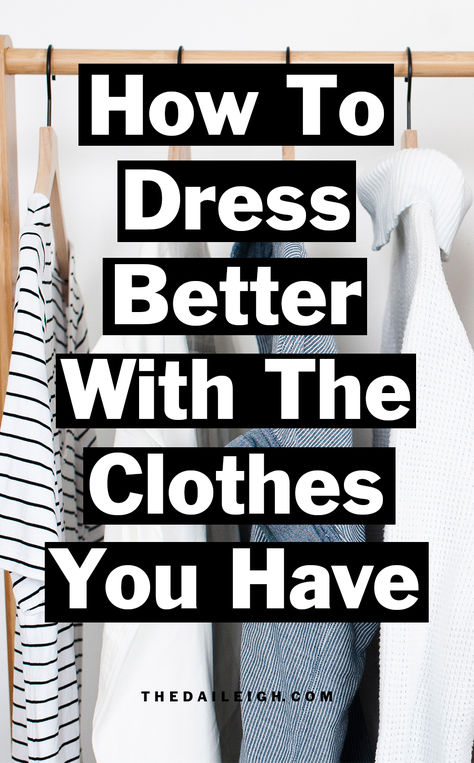 How to wear the clothes you have What To Wear When Going Shopping, Styling Vs Wearing Clothes, Look Put Together, How To Style Clothes You Already Have, How To Dress Better, Mom Wardrobe Essentials, Classic Wardrobe Basics, Classic Outfits For Women, Summer Outfits Women Over 40