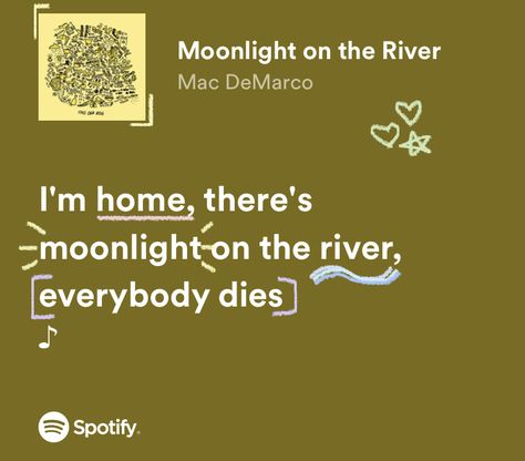 moonlight on the river by mac demarco lyrics Mac Demarco Spotify Lyrics, Moonlight On The River Mac Demarco, Mac Demarco Quotes, Mac Demarco Tattoo, Mac Demarco Lyrics, Mac Demarco Wallpaper, Moonlight On The River, Marc Demarco, Lyrics Tattoo