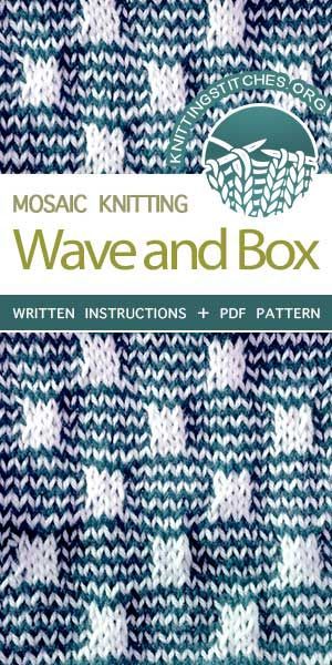 Knitting Stitches -- Free Knitting. The Art of Slip-Stitch Knitting: Knit Wave and Box Stitch. #knittingstitches #knittingpatterns Slip Stitch Knitting, Mosaic Knitting, Box Stitch, Circular Knitting Machine, Knit Stitches, Crochet Knit Hat, Modern Knitting, Circular Knitting Needles, Knit Stitch Patterns