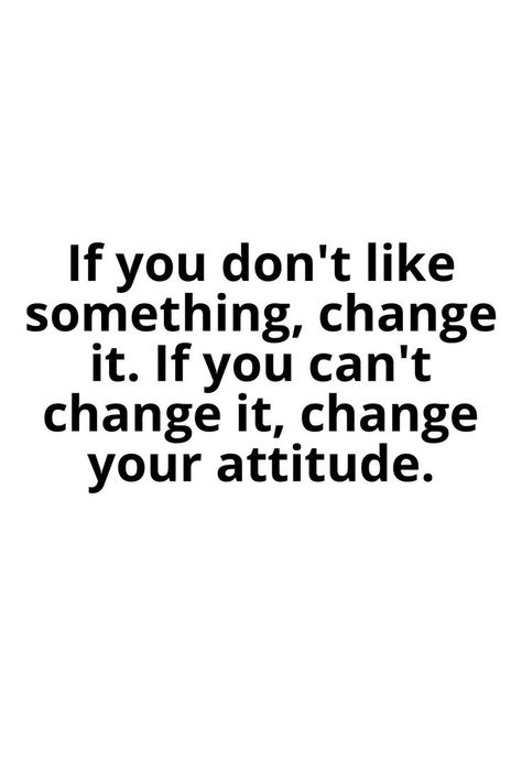 If You Dont Like It Change It Quotes, If You Can’t Change The Situation, If You Don’t Like Something Change It, Bother Quotes, Values Quotes, Change Your Attitude, Energy Vibes, Value Quotes, Team Meeting