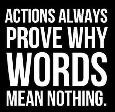 You know who you are. Actions don't match with your words Words Mean Nothing, Actions Speak Louder Than Words, Actions Speak Louder, More Than Words, True Words, Great Quotes, Beautiful Words, Inspire Me, Words Quotes