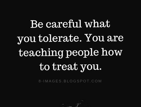 How To Treat Her Quotes, When People Don’t Care About You Quotes, Being Treated Unfairly Quotes, Be Careful What You Ask For Quotes, How People Treat You, Backbiting Quotes People, Be Careful What You Tolerate, Quotes About Being A Good Person, Pay Attention To How People Treat You