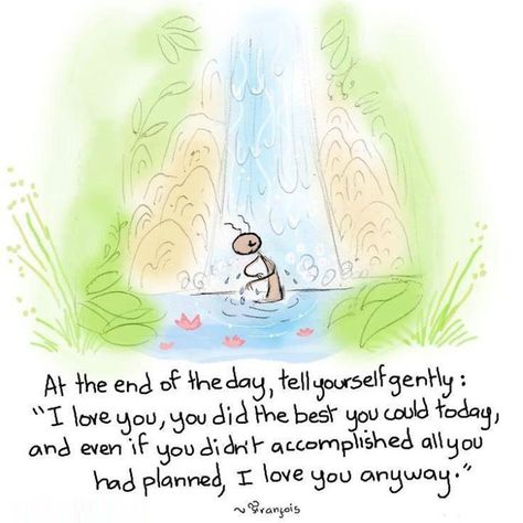 “At the end of the day, tell yourself gently: "I love you, you did the best you could today, and even if you didn't accomplished all you had planned, I love you anyway.” A Course In Miracles, The Plan, Be Kind To Yourself, Positive Thoughts, Great Quotes, Positive Thinking, Positive Affirmations, Inspirational Words, Favorite Quotes