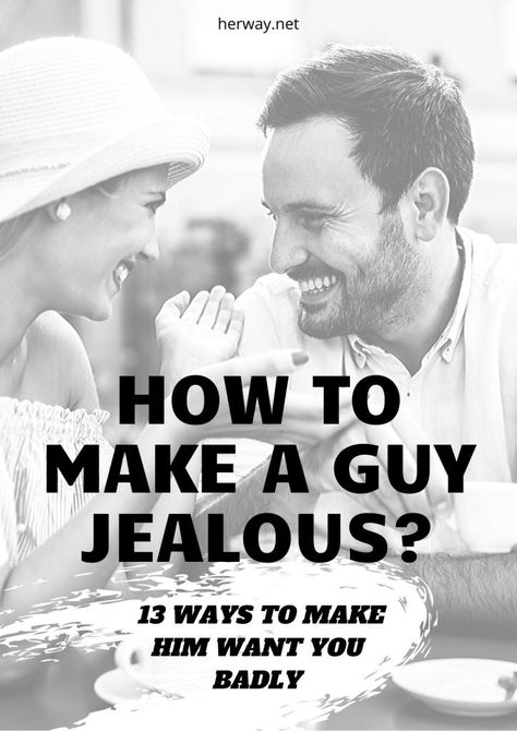 How To Make A Guy Jealous? 13 Ways To Make Him Want You Badly Stop Begging For His Attention, How To Make Him Jealous, Photos To Make Him Jealous, Make Him Chase You, Soulmate Connection, Make Him Miss You, Feeling Jealous, Relationship Struggles, Relationship Psychology