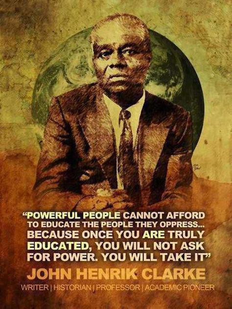 "Powerful people cannot afford to educate the people they oppress..." Dr. John Henrik Clarke - Imgur John Henrik Clarke, Powerful People, Black Fact, Black Consciousness, By Any Means Necessary, History Quotes, John Henry, Black Knowledge, Pictures Of The Week