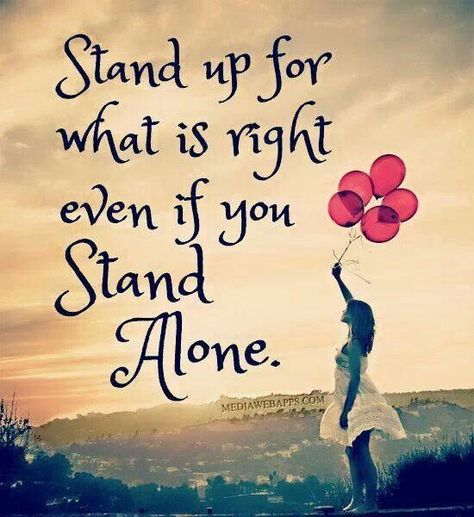 Stand up for what’s right even if you stand alone The Words, Stand Up, A Girl, A Woman, Balloons, Quotes, Red, Pink