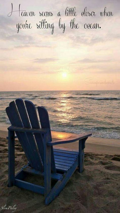 Heaven seems a little closer when you're sitting by the ocean. I Love The Beach, Beach Quotes, Blue Chair, Beach Living, Beach Time, Beach Scenes, Beach Chairs, Adirondack Chair, Ocean Beach