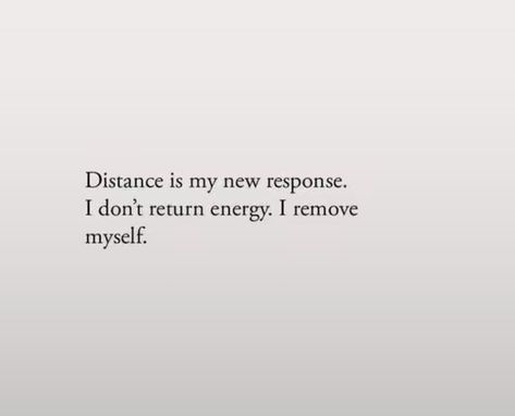 distance is my new response | selfcare | energy | Distance Yourself From Negativity, Distance Is My New Response Quotes, No Energy Quotes, No Response Quotes, Best Response Is No Response, Distance Is My New Response, No Response Is A Response Quote, Mental Health Symptoms, Relationship Lessons