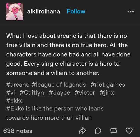 Arcane Tumblr Posts, Arcane Tumblr, Arcane Headcanons, Arcane Quotes, Hero Or Villain, Get Jinx, Tumblr Post, Lol League Of Legends, A Hero