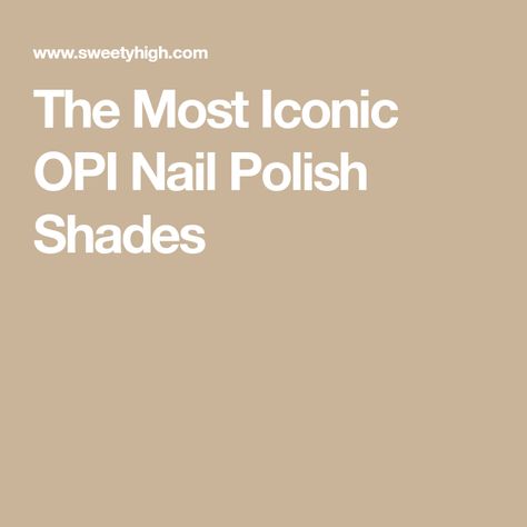 The Most Iconic OPI Nail Polish Shades Malaga Wine, Nail Polish Shades, Opi Nail Polish, Opi Nails, Bubble Bath, Malaga, Gel Polish, Manicure, Nail Polish