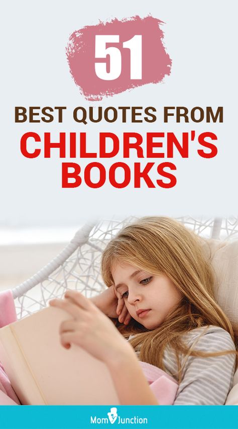 51 Best Quotes From Children's Books : And sometimes, these beautiful lines are the reason a child falls in love with a book. This MomJunction post is a compilation of such lovely quotes from children’s books. #kids #kidsbooks #children #childrenbooks Childhood Book Quotes, Love For Child Quotes, Children’s Book Quotes, Quotes About Reading For Kids, Baby Book Quotes, Beautiful Lines From Books Life, Children's Quotes, Love Children Quotes, Quotes From Childrens Books