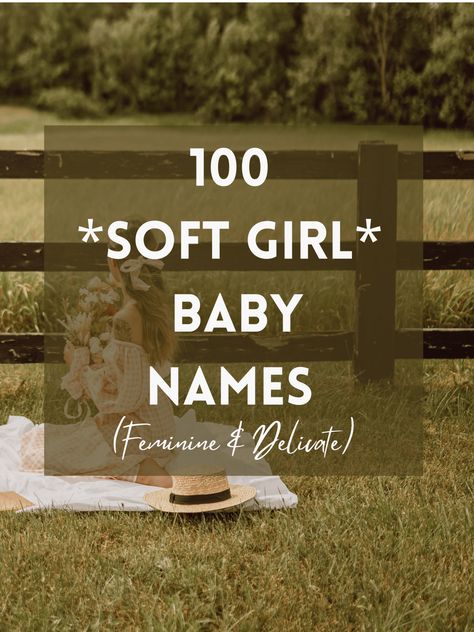 100 *Soft Girl* Baby Names (Feminine & Delicate) - The Friendly Fig Girl Baby Names List, Fun Baby Names, Quirky Girl Names, Girls Names List, Feminine Girl Names, Soft Names, Girl Name List, Modern Girl Names, Dnd Names