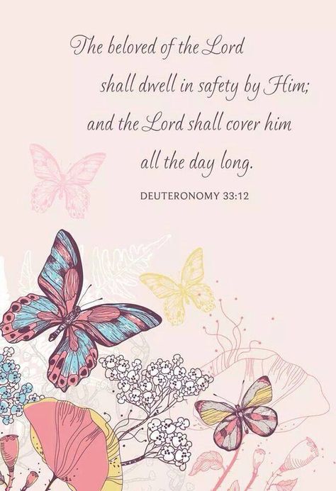 Deuteronomy 33:12 (KJV) And of Benjamin he said, The beloved of the Lord shall dwell in safety by him; and the Lord shall cover him all the day long, and he shall dwell between his shoulders. Deuteronomy 33 12, Bible Paintings, Butterfly Blessings, Spiritual Things, Butterfly Quotes, Ayat Alkitab, Christian Love, Bible Quote, Butterfly Kisses