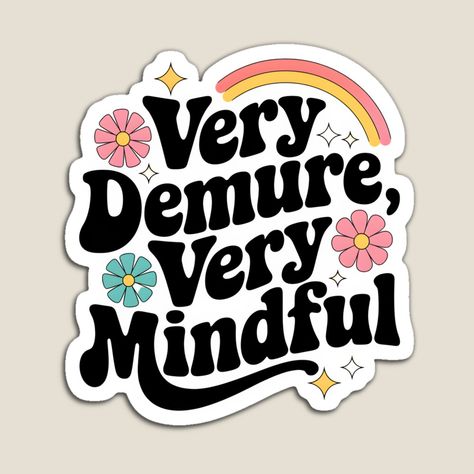 Get my art printed on awesome products. Support me at Redbubble #RBandME: https://www.redbubble.com/i/magnet/Very-Demure-Very-Mindful-Retro-Groovy-Typography-Design-by-Snifferius/164245381.TBCTK?asc=u Groovy Stickers, Very Demure, Groovy Typography, Groovy Art, Kindle Stickers, Stickers Ideas, Collage Pictures, Cutie Quote, Colorful Stickers