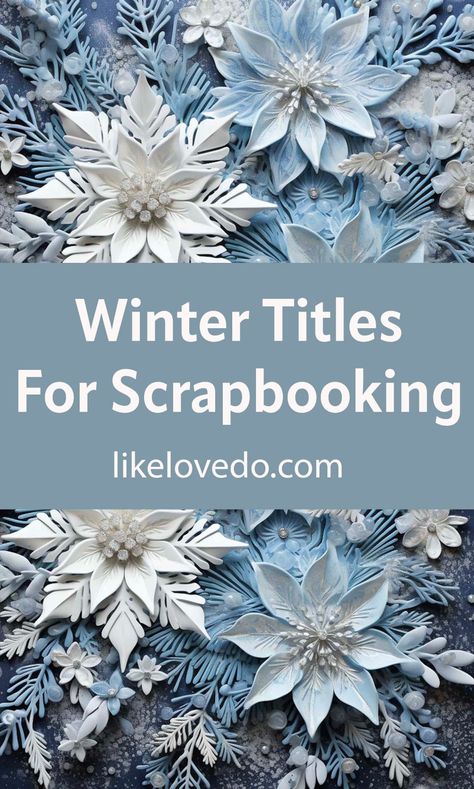 Winter Titles for Scrapbooking - Like Love Do Ephemera Printables Free, Scrapbooking Titles, Winter Scrapbook, Fun Summer Crafts, Winter Sparkle, Dashing Through The Snow, Scrapbook Titles, Winter Family, Scrapbooking Cards