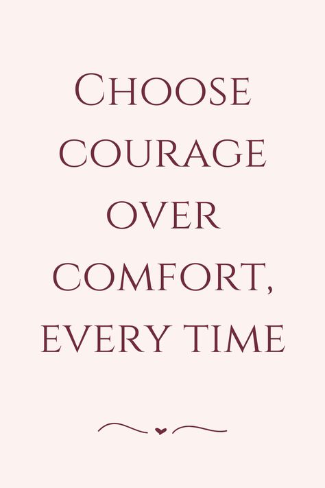 Choose courage over comfort, every time Courage Quotes Inspirational, Have Courage, Dislike Quotes, Courage Over Comfort, Colour Shade Card, Ethical Principles, Instagram Layouts, Shade Card, Courage Quotes