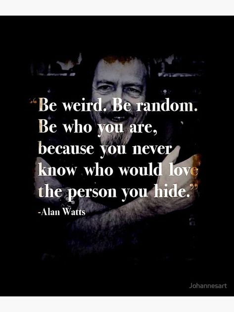 Alan Watts Quotes, Be Weird, Eastern Philosophy, Alan Watts, Philosophy Quotes, Wise Quotes, Pretty Words, Be Yourself, Great Quotes