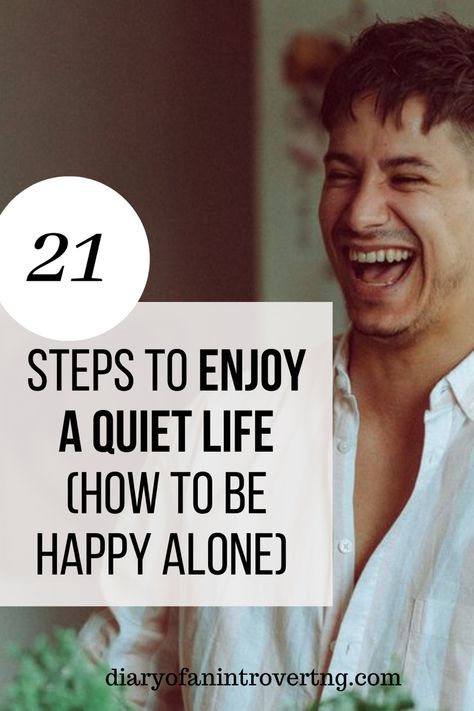 21 STEPS TO ENJOY A QUIET LIFE CHOW TO BE HAPPY ALONEJ How To Stay Happy Alone, How To Live Alone, Happy Alone, A Quiet Life, How To Be Happy, Single And Happy, Living Alone, Quiet Life, Single Life