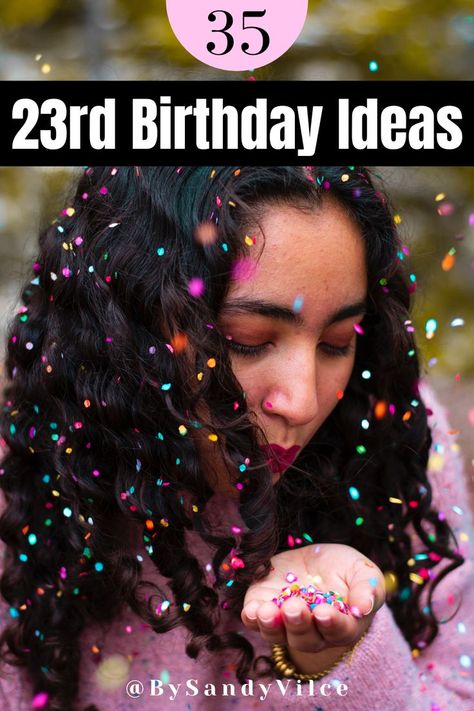 Woman blowing confetti during a photoshoot. The title "35 23rd birthday ideas" overlays the image. Things To Do For Your 23rd Birthday, Birthday Ideas 23 Year Old, 23rd Birthday Gift Ideas For Her, 23 Year Old Birthday Ideas, 23 Birthday Ideas For Her, 23rd Birthday Ideas For Women, 23rd Birthday Party Ideas, Birthday By Yourself, 23 Years Old Birthday