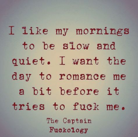 I Like My Mornings To Be Slow And Quiet, Take It Slow Quotes, Slow Morning Quotes, Early Morning Quotes, Slow Quotes, Morning Quotes Funny, Thoughts Quotes, Morning Quotes, Words Quotes