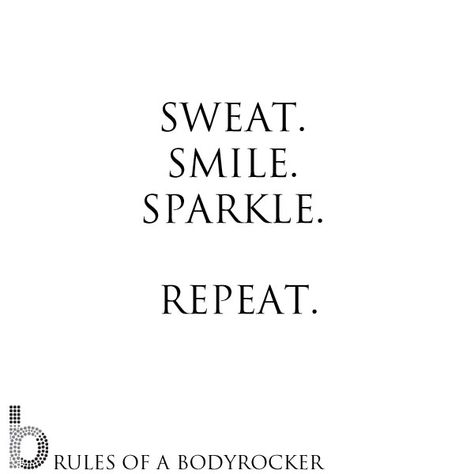 Sweat. Smile. Sparkle.   Repeat. Kelly Park, Fabulous Quotes, Zone 2, Hard Body, Sweat It Out, Life Advice, The Words, Just Do It, Get Fit