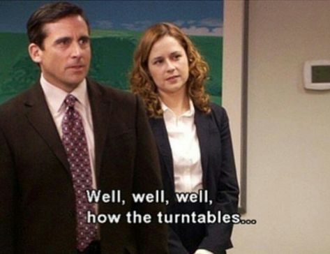 The Office “How the turntables...” Oh How The Turntables The Office, How The Turntables, The Office Aesthetic Quotes, How The Turn Tables Office, Funny Quotes From The Office, The Office Memes Hilarious, The Office Memes Funny, The Office Mood, The Office Quotes Funny