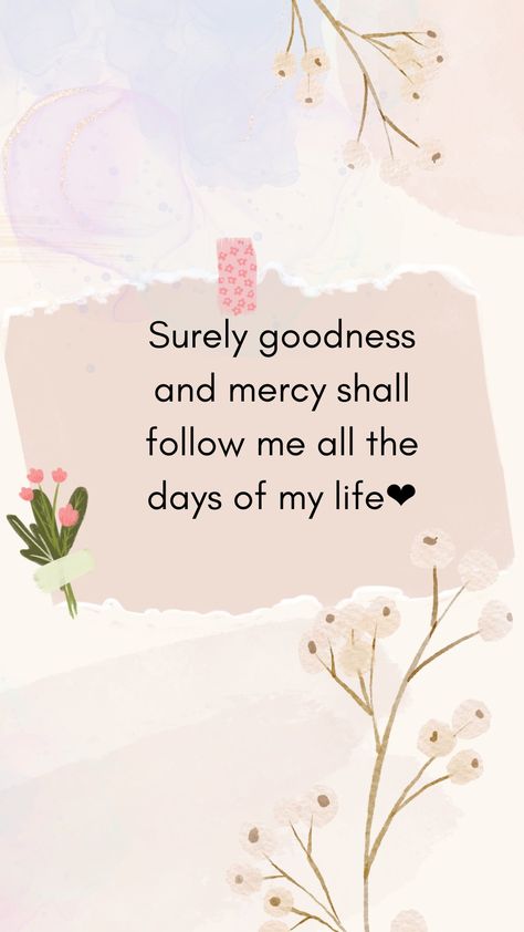 Goodness And Mercy Quotes, Surely Your Goodness And Mercy, Psalm 23 6 Wallpaper, Goodness And Mercy Shall Follow Me, Surely Goodness And Mercy Will Follow Me, Psalm 23 Wallpaper, Psalms 23 6, Goodness And Mercy, Psalm 23 6