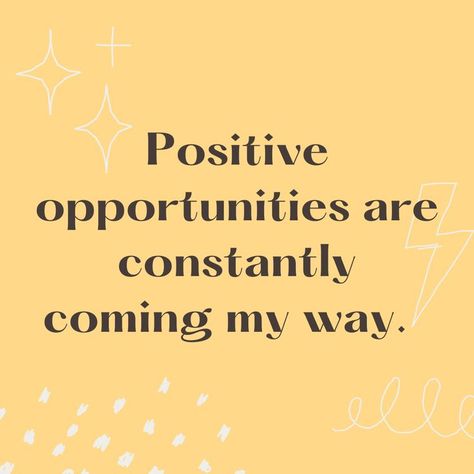 A yellow background with the text overlay, "Positive opportunities are constantly coming my way." Mindset Quotes Inspiration, Quote Happiness, Positive Books, Self Growth Quotes, Healing Affirmations, Vision Board Affirmations, Affirmations For Happiness, Spiritual Manifestation, Growth Quotes