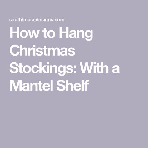 How to Hang Christmas Stockings: With a Mantel Shelf Stocking Shelves, Vintage Skis, Hanging Christmas Stockings, Burlap Trees, Rustic Mantel, Wood Platter, Stocking Hanger, White Shelves, Mantel Shelf