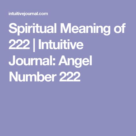 Spiritual Meaning of 222 | Intuitive Journal: Angel Number 222 Spiritual Meaning Of 222, Meaning Of 222, Numerology 10, Angel Numbers 222, 222 Meaning, 555 Meaning, 444 Meaning, Angel Number 777, Angel Number 222