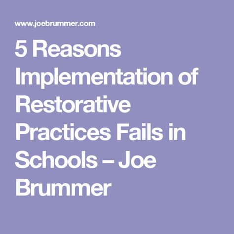 5 Reasons Implementation of Restorative Practices Fails in Schools – Joe Brummer Restorative Practices School, Dean Of Students, Restorative Justice, Behavior Plans, School Climate, Teachers Toolbox, School Culture, School Leadership, School Administration